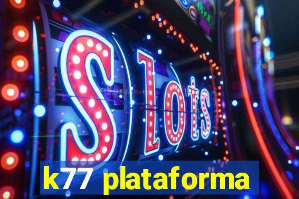 k77 plataforma